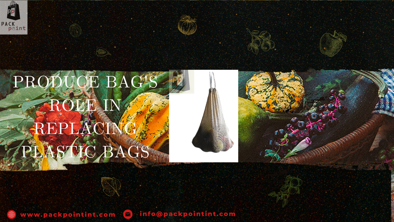 Produce Bag’s Role In Replacing Plastic Bags.