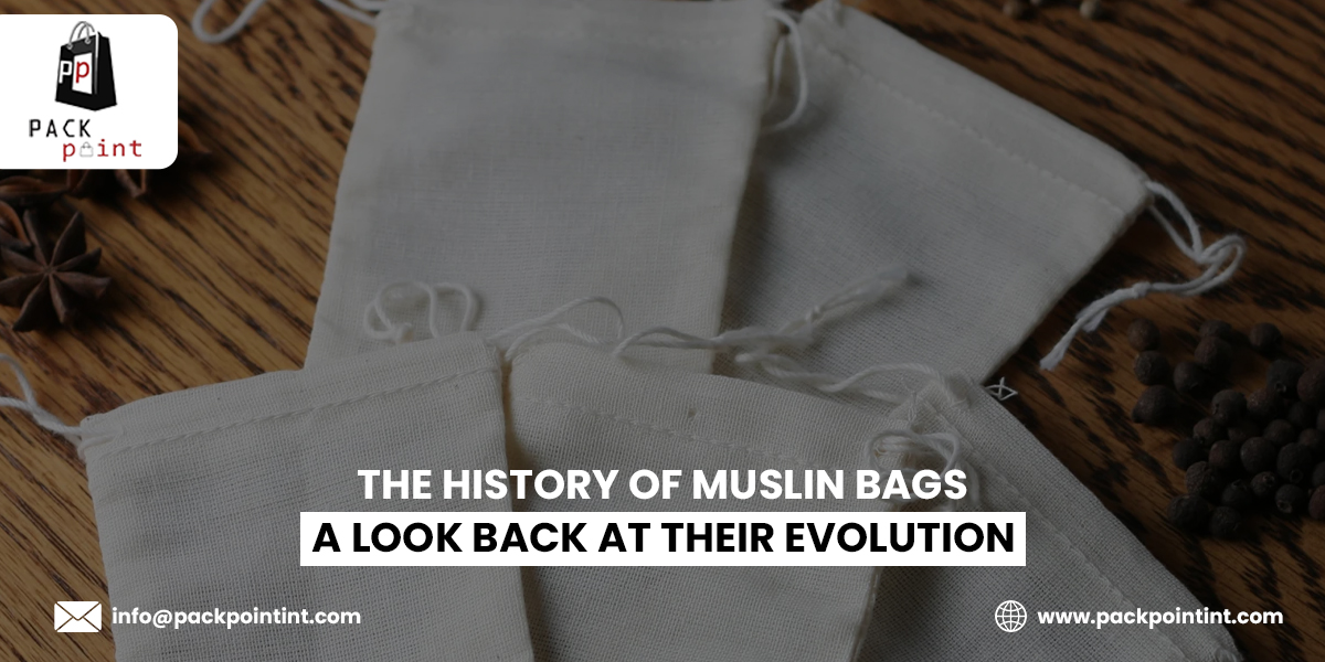 History of Muslin BAGS