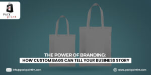 The Power of Branding: How Custom Bags Can Tell Your Business Story.