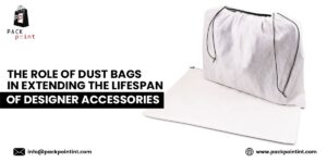 The Role of Dust Bags in Extending the Lifespan of Designer Accessories
