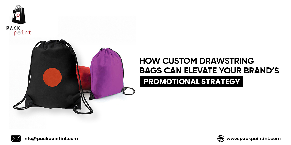 How Custom Drawstring Bags Can Elevate Your Brand's Promotional Strategy