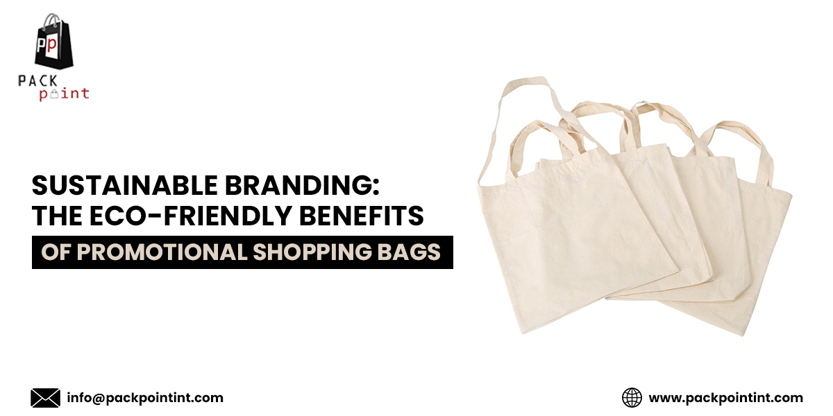 Sustainable Branding: The Eco-Friendly Benefits Of Promotional Shopping Bags