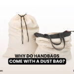 Why Do Handbags Come with a Dust Bag?
