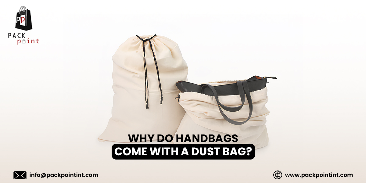 Why Do Handbags Come with a Dust Bag?