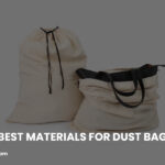 Best Materials for Dust Bags