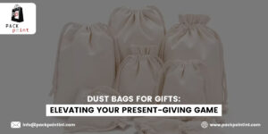 Dust Bags for Gifts: Elevating Your Present-Giving Game