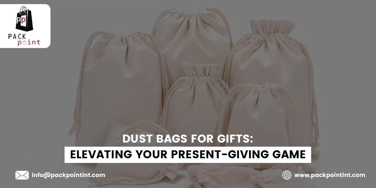 Dust Bags for Gifts: Elevating Your Present-Giving Game