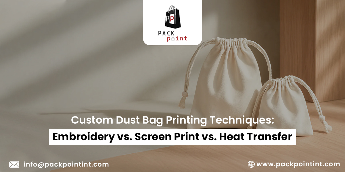 Custom Dust Bag Printing Techniques: Embroidery vs. Screen Print vs. Heat Transfer