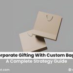 Corporate Gifting With Custom Bags: A Complete Strategy Guide
