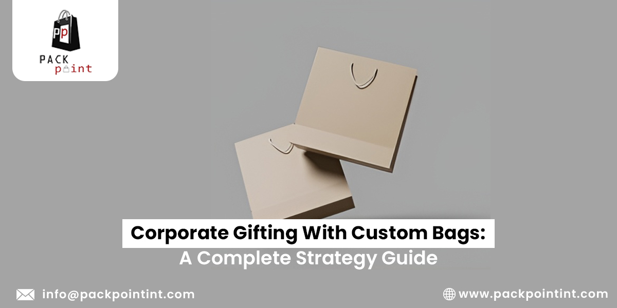 Corporate Gifting With Custom Bags: A Complete Strategy Guide