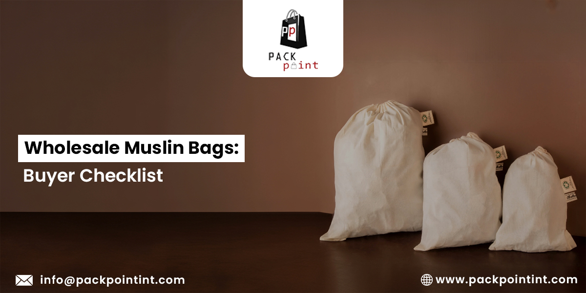 Alt text: "Three white muslin bags of varying sizes against a brown background. Text reads 'Wholesale Muslin Bags: Buyer Checklist' with contact details and logo."