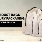 Custom Dust Bags for Luxury Packaging: Materials Comparison Guide Custom Dust Bags